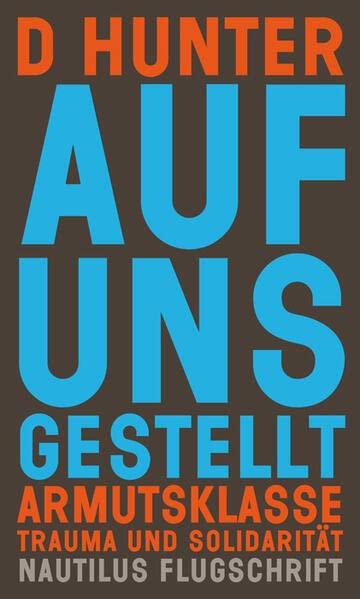 Auf uns gestellt: Armutsklasse, Trauma und Solidarität (Nautilus Flugschrift)