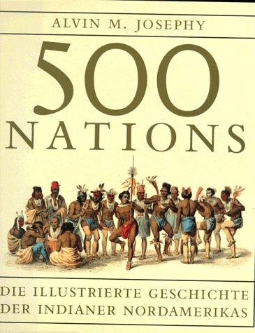 500 Nations. Die illustrierte Geschichte der Indianer Nordamerikas