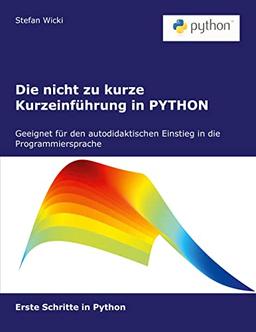 Die nicht zu kurze Kurzeinführung in PYTHON: Erste Schritte in PYTHON