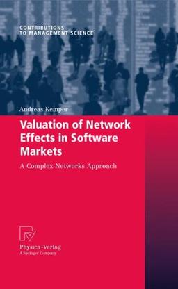 Valuation of Network Effects in Software Markets: A Complex Networks Approach (Contributions to Management Science)