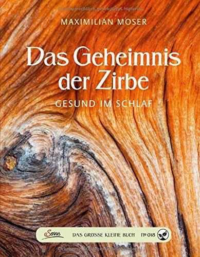 Das große kleine Buch: Das Geheimnis der Zirbe: Gesund im Schlaf