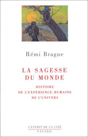 La sagesse du monde : histoire de l'expérience humaine de l'univers