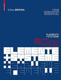 Elemente und Systeme: Modulares Bauen - Entwurf, Konstruktion, neue Technologien (Detail)