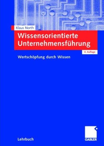 Wissensorientierte Unternehmensführung: Wertschöpfung durch Wissen