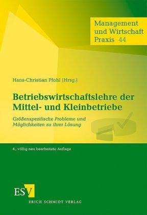 Betriebswirtschaftslehre der Mittel- und Kleinbetriebe: Größenspezifische Probleme und Möglichkeiten zu ihrer Lösung