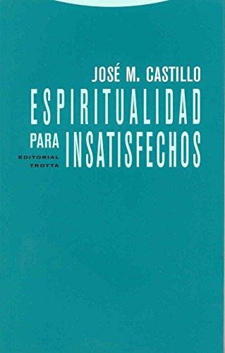 Espiritualidad para insatisfechos (Estructuras y Procesos. Religión)