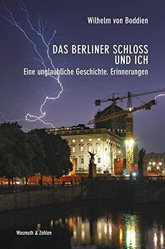 Abenteuer Berliner Schloss: Erinnerungen eines Idealisten: Eune unglaubliche Geschichte. Erinnerungen