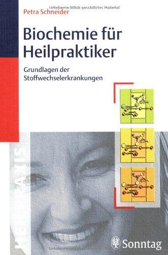 Biochemie für Heilpraktiker: Grundlagen der Stoffwechselerkrankungen. Prüfungsrelevante Grundbegriffe der Chemie und Biochemie