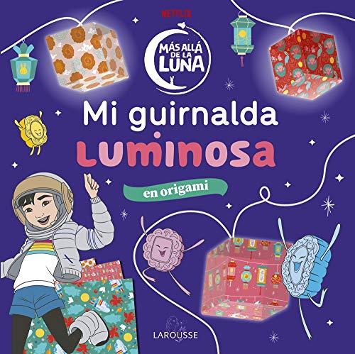 Más allá de la Luna. Mi guirnalda luminosa (LAROUSSE - Infantil / Juvenil - Castellano - A partir de 8 años)