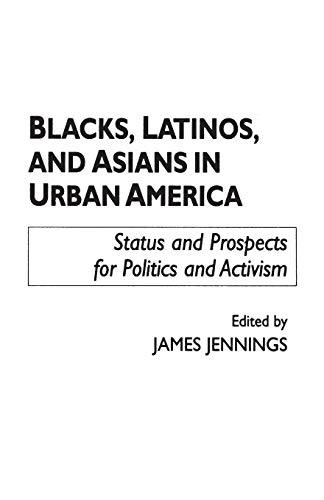 Blacks, Latinos, and Asians in Urban America: Status and Prospects for Politics and Activism (School Librarianship)