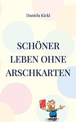 Schöner leben ohne Arschkarten