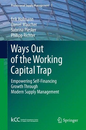 Ways Out of the Working Capital Trap: Empowering Self-Financing Growth Through Modern Supply Management (Professional Supply Management)