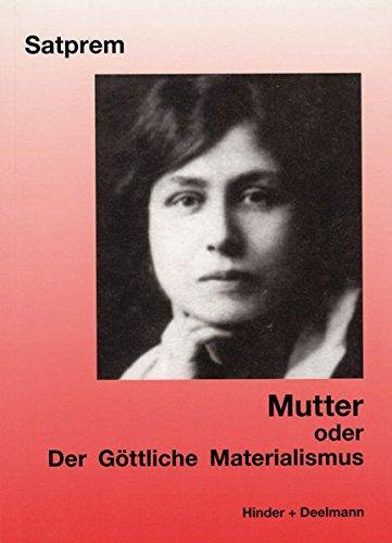 Der Göttliche Materialismus: Mutter - Band 1