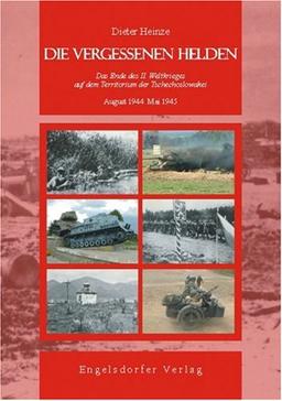 Die vergessenen Helden: Das Ende des II. Weltkrieges auf dem Territorium der Tschechoslowakei (August 1944 - Mai 1945)