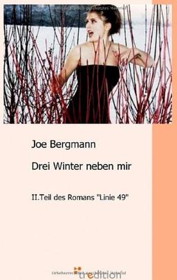 Drei Winter neben mir: II.Teil des Romans "Linie 49" ( 2006)