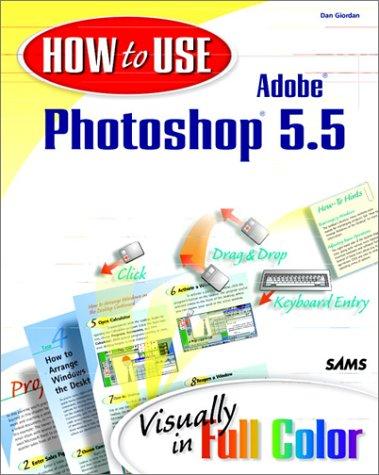 How to Use Adobe Photoshop 5.5: Visually in Full Color