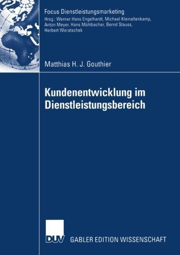 Kundenentwicklung im Dienstleistungsbereich (Fokus Dienstleistungsmarketing) (German Edition)