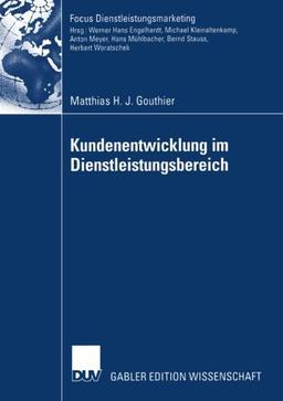 Kundenentwicklung im Dienstleistungsbereich (Fokus Dienstleistungsmarketing) (German Edition)