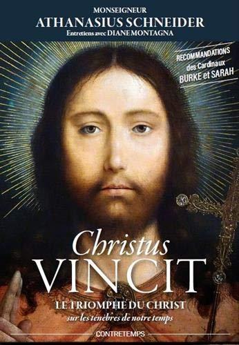 Christus vincit : le triomphe du Christ sur les ténèbres de notre temps : entretiens avec Diane Montagna