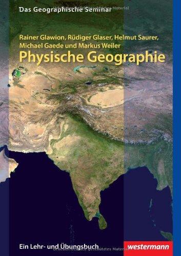 Physische Geographie: 2. Auflage - Neubearbeitung 2012 (Das Geographische Seminar)