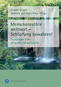 Menschenrechte weltweit - Schöpfung bewahren! Grundlagen einer ethischen Umweltpolitik