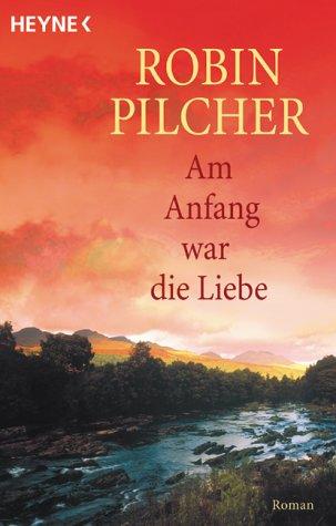 Am Anfang war die Liebe: Roman