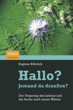 Hallo? Jemand da draußen?: Der Ursprung des Lebens und die Suche nach neuen Welten