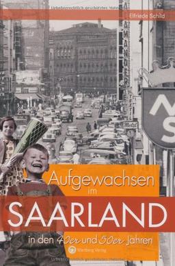 Aufgewachsen im Saarland in den 40er & 50er Jahren