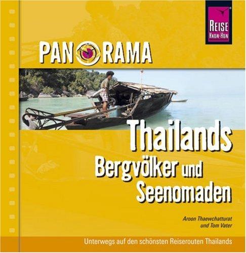 Panorama. Thailands Bergvölker und Seenomaden: Unterwegs zu den Minderheiten Thailands