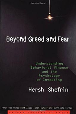 Beyond Greed and Fear: Understanding Behavioral Finance and the Psychology of Investing (Financial Management Association Survey and Synthesis Series)