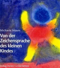 Von der Zeichensprache des kleinen Kindes. Spuren der Menschwerdung