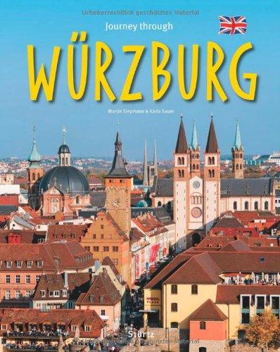 Journey through WÜRZBURG - Reise durch WÜRZBURG - Ein Bildband mit über 180 Bildern - STÜRTZ Verlag