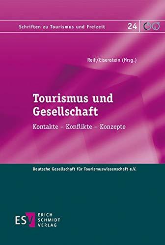 Tourismus und Gesellschaft: Kontakte – Konflikte – Konzepte (Schriften zu Tourismus und Freizeit, Band 24)