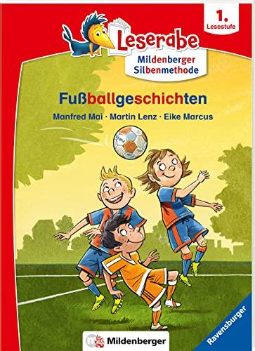 Fußballgeschichten - Leserabe ab 1. Klasse - Erstlesebuch für Kinder ab 6 Jahren (mit Mildenberger Silbenmethode) (Leserabe mit Mildenberger Silbenmethode)