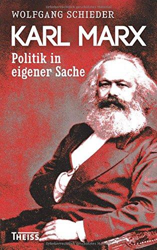 Karl Marx: Politik in eigener Sache