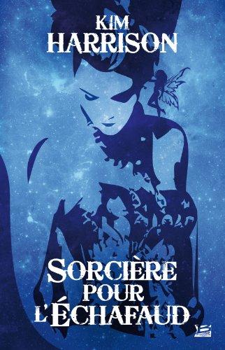 Les aventures de Rachel Morgan. Vol. 1. Sorcière pour l'échafaud