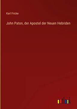 John Paton, der Apostel der Neuen Hebriden