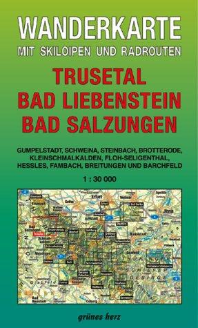 Wanderkarte Trusetal, Bad Liebenstein, Bad Salzungen: Mit Gumpelstadt, Schweina, Steinbach, Brotterode, Kleinschmalkalden, Floh-Seligenthal, Hessles, ... Skiloipen und Radrouten. Maßstab 1:30.000.