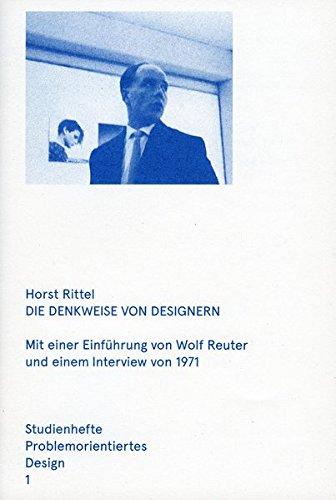 Die Denkweise von Designern: Mit einer Einführung von Wolf Reuter und einem Interview von 1971. Studienhefte Problemorientiertes Design Heft 1