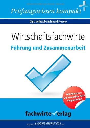 Wirtschaftsfachwirte: Führung und Zusammenarbeit: Prüfungswissen kompakt