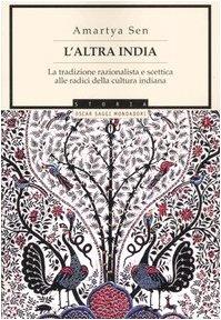 L'altra India. La tradizione razionalista e scettica alle radice della cultura indiana