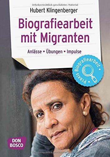 Biografiearbeit mit Migranten: Anlässe, Übungen, Impulse