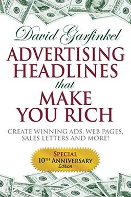 Advertising Headlines That Make You Rich: Create Winning Ads, Web Pages, Sales Letters and More