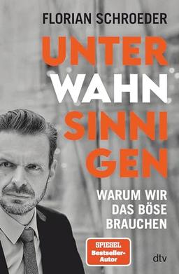 Unter Wahnsinnigen: Warum wir das Böse brauchen