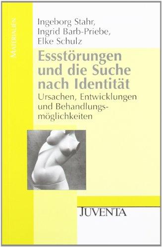 Essstörungen und die Suche nach Identität: Ursachen, Entwicklungen und Behandlungsmöglichkeiten (Juventa Materialien)