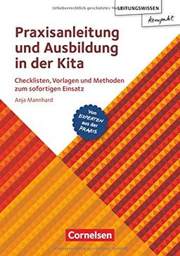 Leitungswissen kompakt / Praxisanleitung und Ausbildung in der Kita: Checklisten, Vorlagen und Methoden zum sofortigen Einsatz. Ratgeber