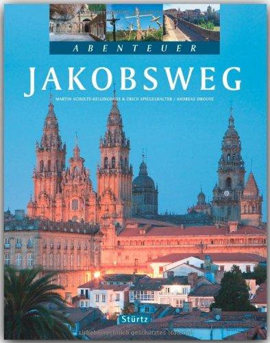 Abenteuer JAKOBSWEG - Ein Bildband mit über 270 Bildern auf 128 Seiten - STÜRTZ Verlag