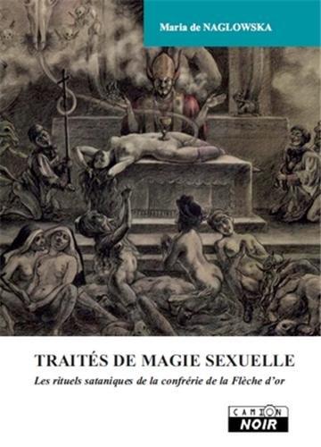 Traités de magie sexuelle : les rituels sataniques de la confrérie de la Flèche d'or