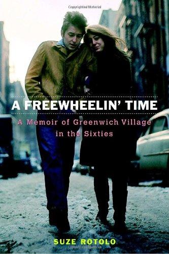 A Freewheelin' Time: A Memoir of Greenwich Village in the Sixties