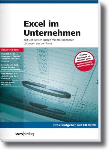 Excel im Unternehmen, m. CD-ROM Zeit und Kosten sparen mit professionellen Lösungen aus der Praxis Praxisratgeber mit CD-ROM